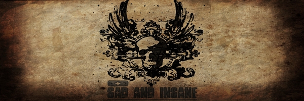 SAD AND INSANE