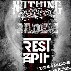 NOTHING FROM NO ONE + ORDEM + REST IN PIT @ L’Usine A Musique
