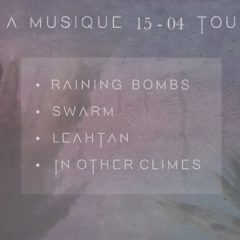 RAINING BOMBS + SWARM + LEAHTAN @ L’Usine A Musique